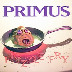 Discopédia - Primus – Frizzle Fry (1990) - 30 de julho a 1º de agosto 2011